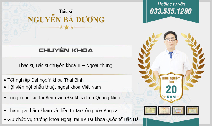Thạc sĩ, Bác sĩ chuyên khoa II – Ngoại chung, Hội viên hội phẫu thuật ngoại khoa Việt Nam – Bác sĩ Nguyễn Bá Dương:
