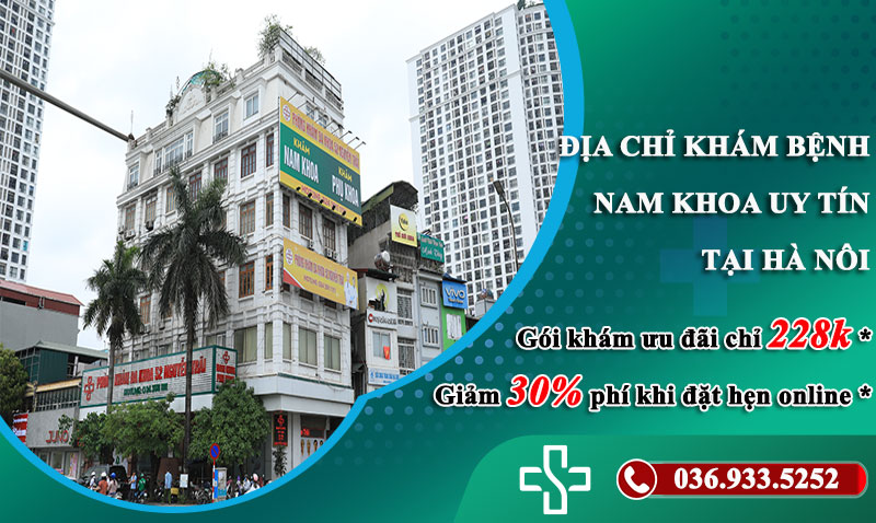 Mách bạn địa chỉ khám nam khoa uy tín hàng đầu tại Hà Nội?